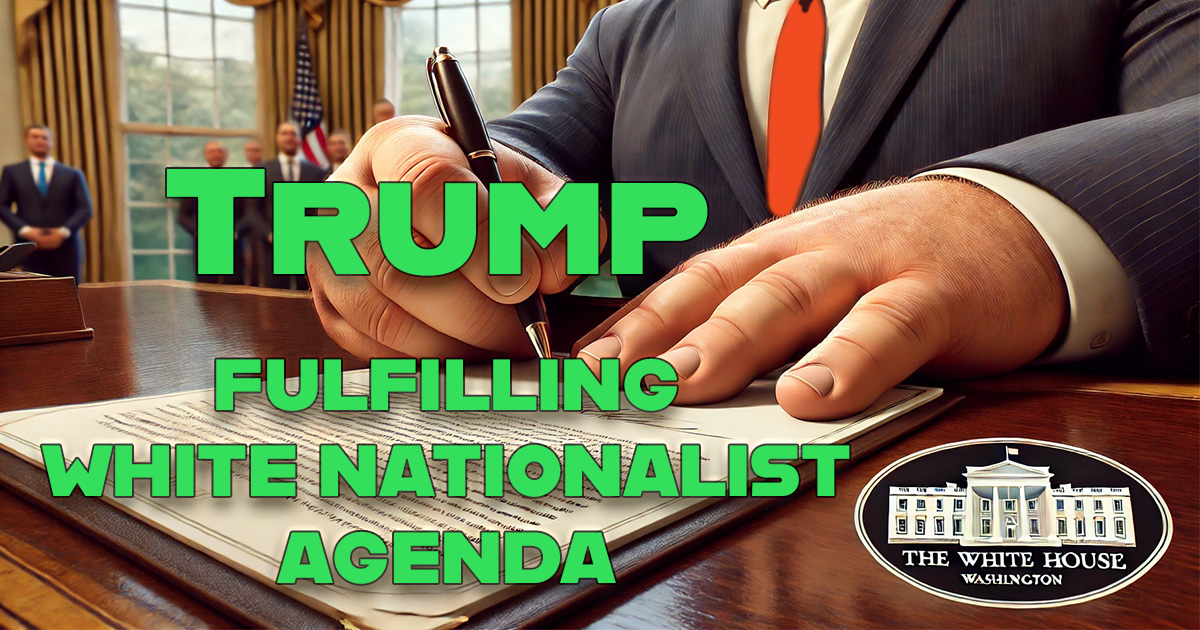 Trump’s Executive Actions: Advancing a White Nationalist Agenda