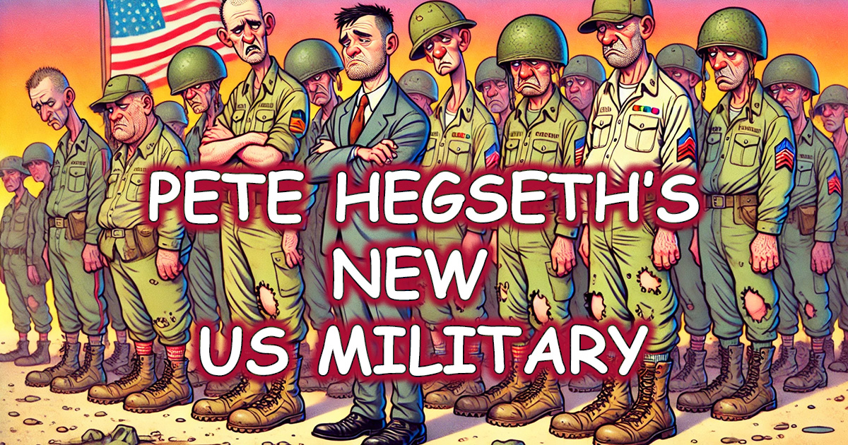 Pete Hegseth: The Beginning of the End For the US Military